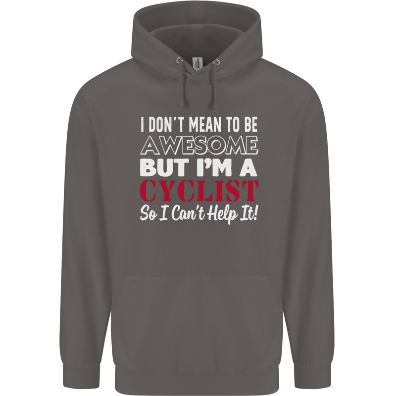 Cycling I Don't Mean to Be Awesome Cyclist Mens 80% Cotton Hoodie Charcoal