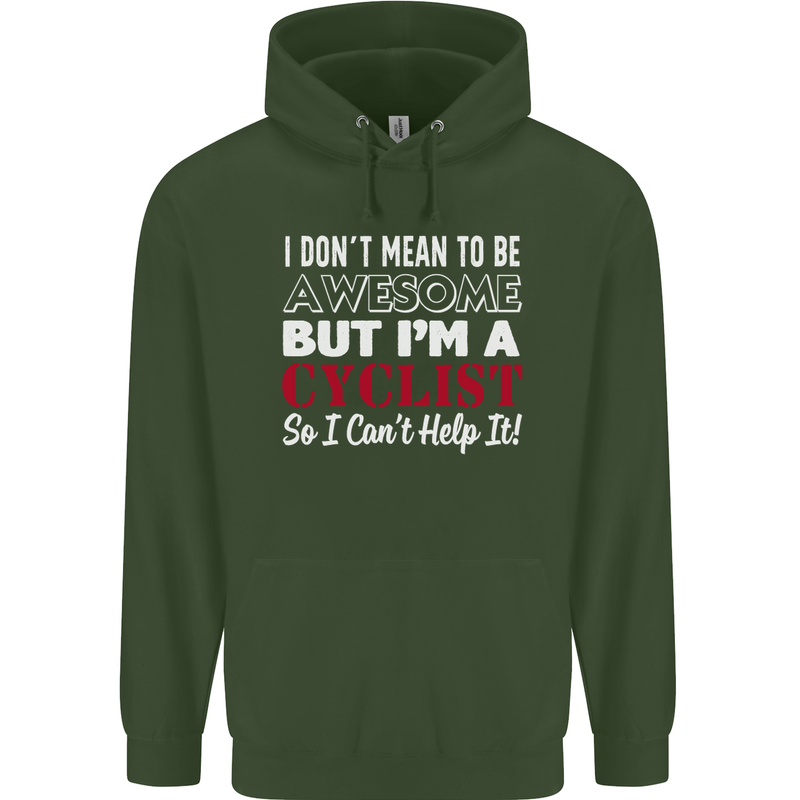 Cycling I Don't Mean to Be Awesome Cyclist Mens 80% Cotton Hoodie Forest Green