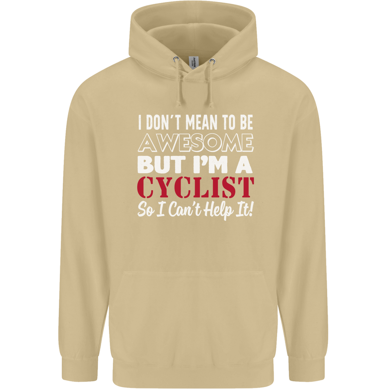 Cycling I Don't Mean to Be Awesome Cyclist Mens 80% Cotton Hoodie Sand