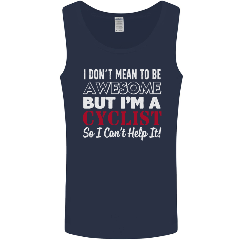 Cycling I Don't Mean to Be Awesome Cyclist Mens Vest Tank Top Navy Blue