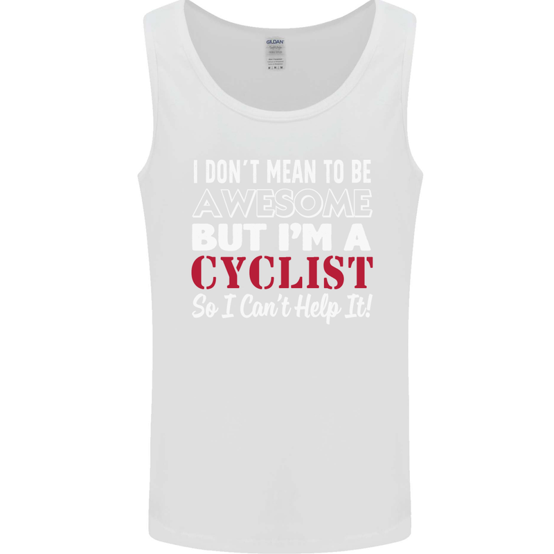 Cycling I Don't Mean to Be Awesome Cyclist Mens Vest Tank Top White