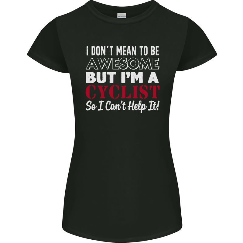 Cycling I Don't Mean to Be Awesome Cyclist Womens Petite Cut T-Shirt Black