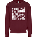 Cycling I Wonder If My Bike Bicycle Cyclist Mens Sweatshirt Jumper Maroon