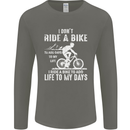 Cycling Life To Days Funny Cyclist Bicycle Mens Long Sleeve T-Shirt Charcoal