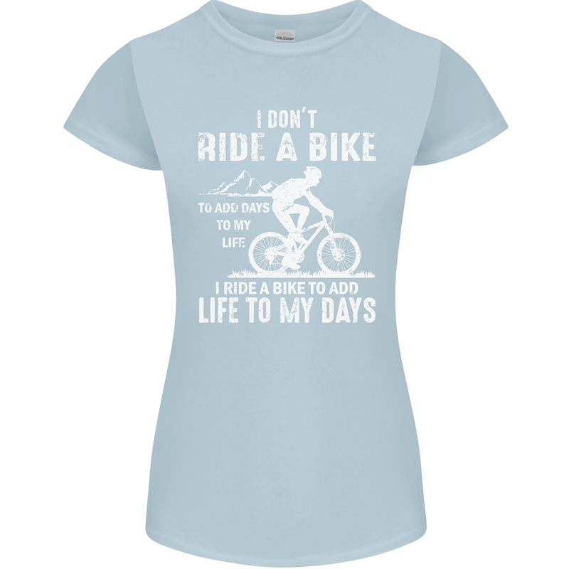 Cycling Life To Days Funny Cyclist Bicycle Womens Petite Cut T-Shirt Light Blue