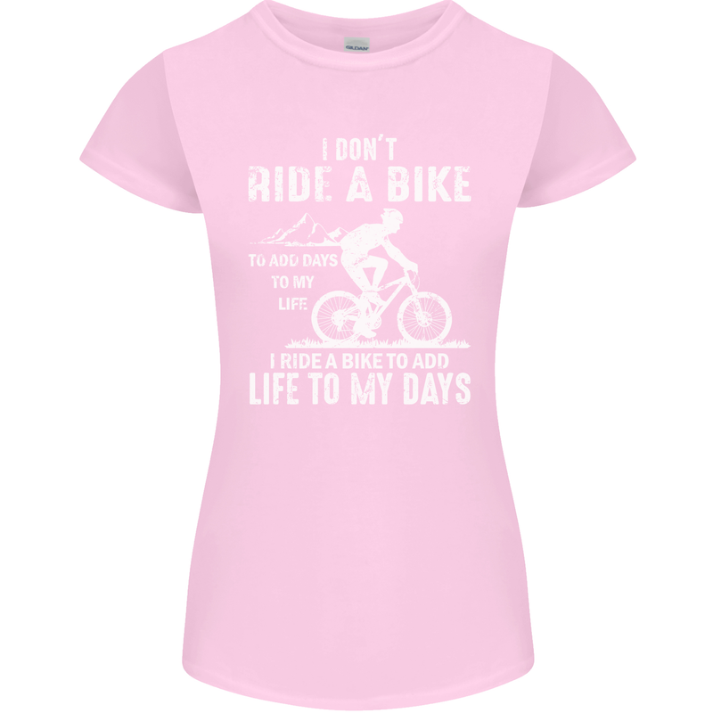 Cycling Life To Days Funny Cyclist Bicycle Womens Petite Cut T-Shirt Light Pink