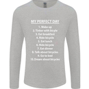 Cycling My Perfect Day Cyclist Bicycle Mens Long Sleeve T-Shirt Sports Grey