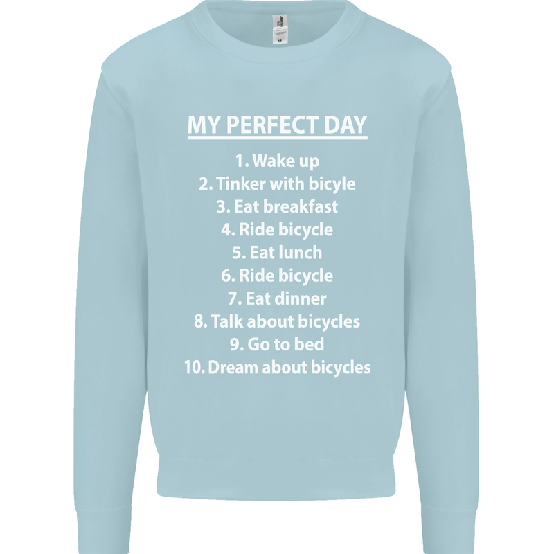 Cycling My Perfect Day Cyclist Bicycle Mens Sweatshirt Jumper Light Blue