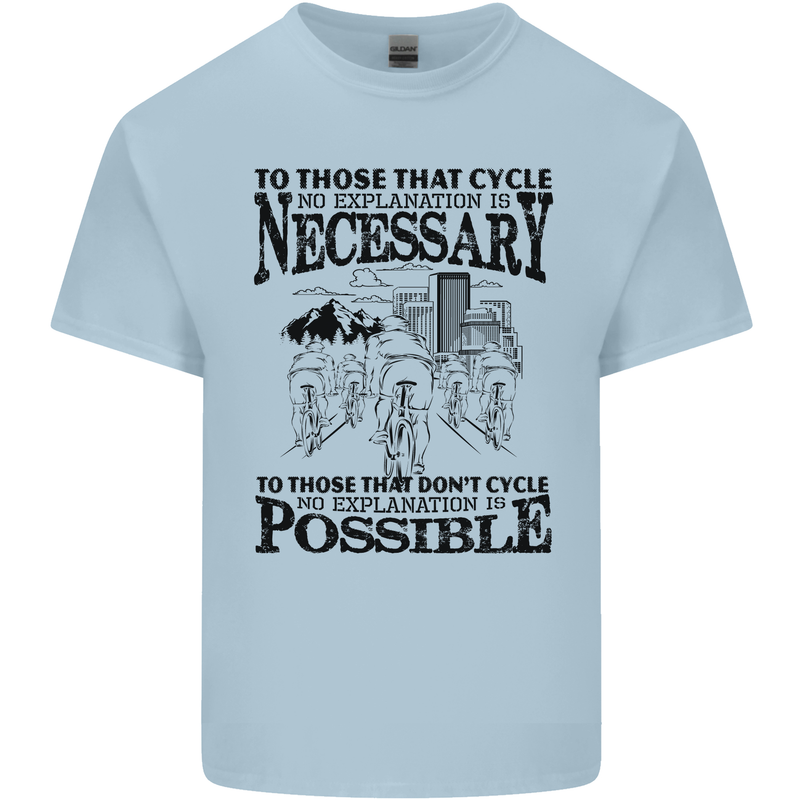 Cycling No Explanation Is Necessary Cyclist Kids T-Shirt Childrens Light Blue