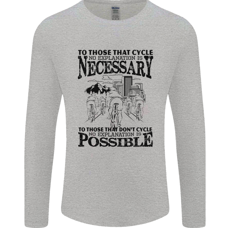 Cycling No Explanation Is Necessary Cyclist Mens Long Sleeve T-Shirt Sports Grey