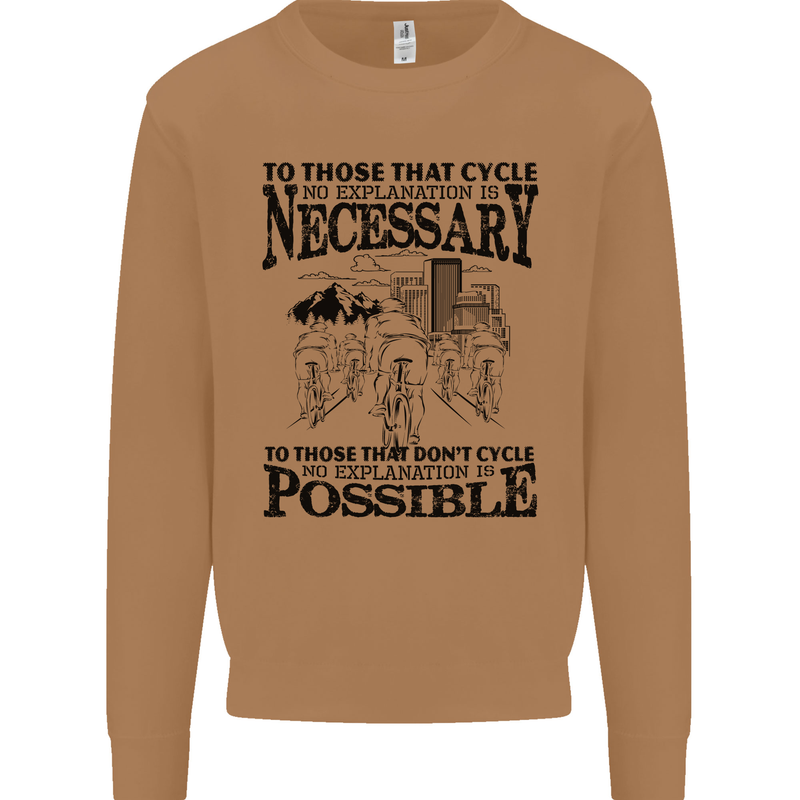 Cycling No Explanation Is Necessary Cyclist Mens Sweatshirt Jumper Caramel Latte