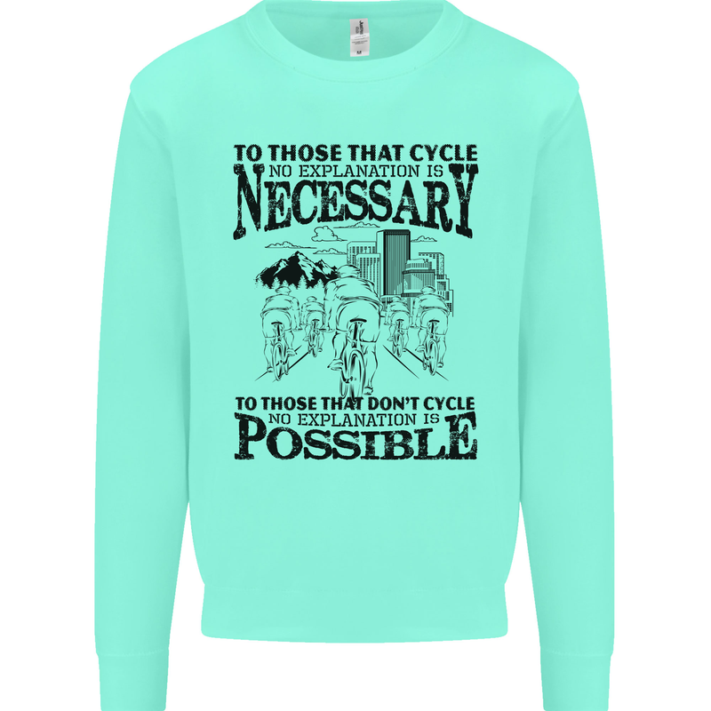 Cycling No Explanation Is Necessary Cyclist Mens Sweatshirt Jumper Peppermint