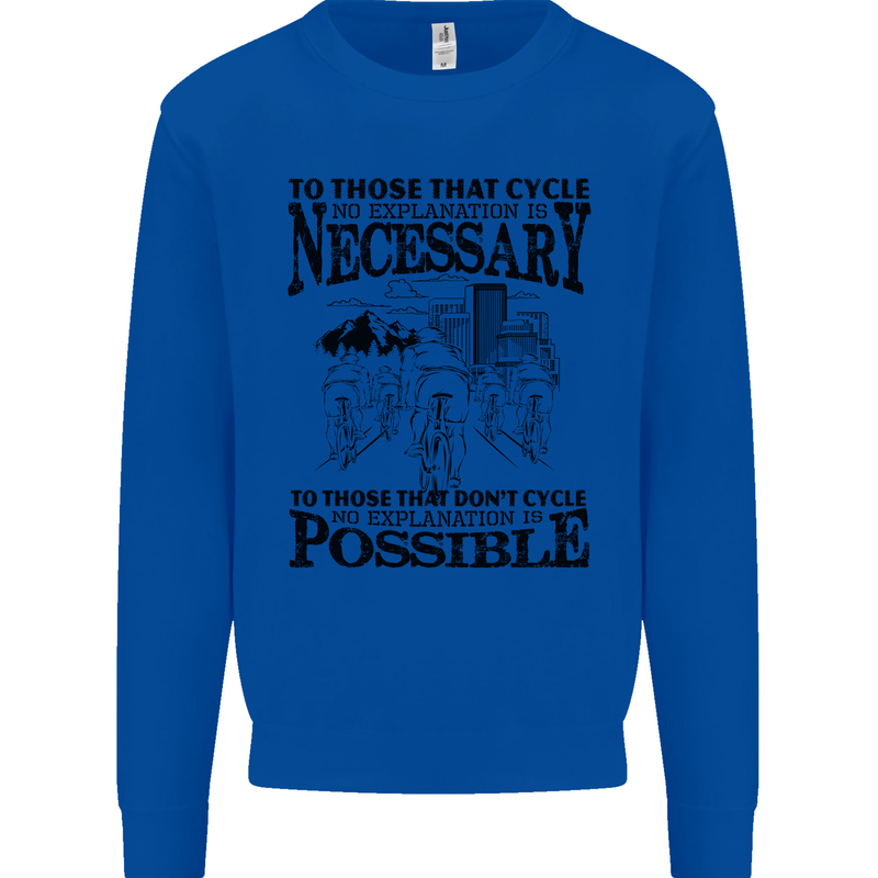 Cycling No Explanation Is Necessary Cyclist Mens Sweatshirt Jumper Royal Blue