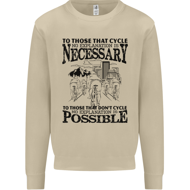 Cycling No Explanation Is Necessary Cyclist Mens Sweatshirt Jumper Sand