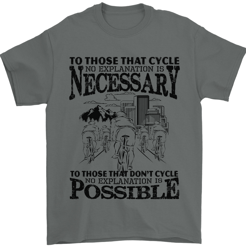 Cycling No Explanation Is Necessary Cyclist Mens T-Shirt Cotton Gildan Charcoal