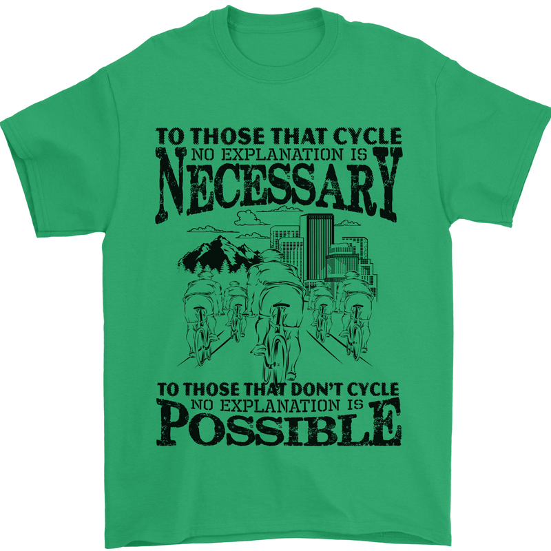 Cycling No Explanation Is Necessary Cyclist Mens T-Shirt Cotton Gildan Irish Green