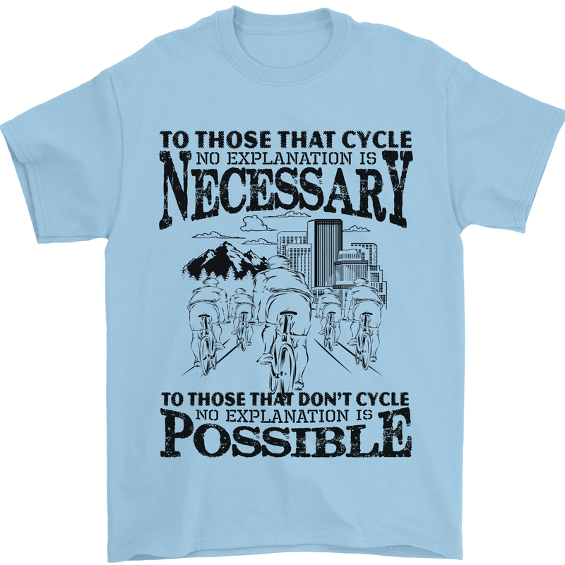 Cycling No Explanation Is Necessary Cyclist Mens T-Shirt Cotton Gildan Light Blue