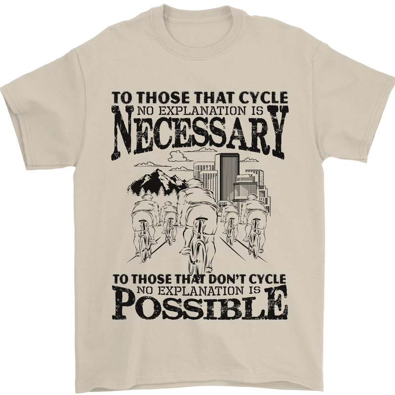 Cycling No Explanation Is Necessary Cyclist Mens T-Shirt Cotton Gildan Sand