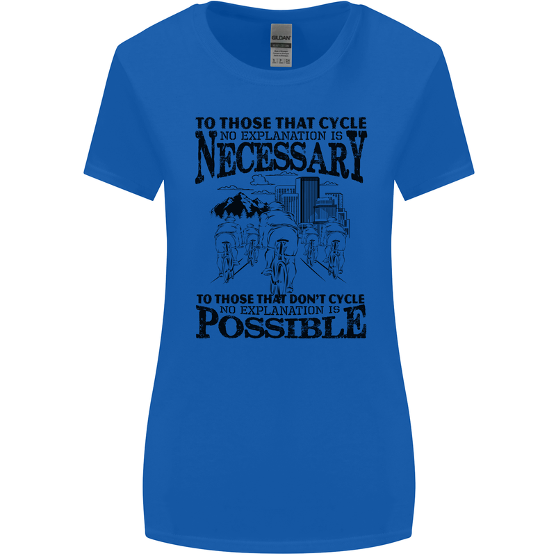 Cycling No Explanation Is Necessary Cyclist Womens Wider Cut T-Shirt Royal Blue