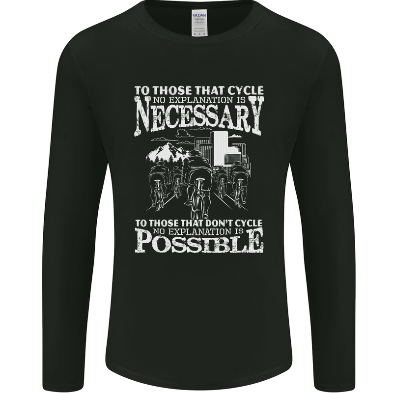 Cycling No Explanation Necessary Cyclist Mens Long Sleeve T-Shirt Black