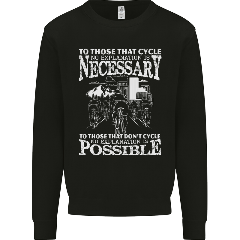Cycling No Explanation Necessary Cyclist Mens Sweatshirt Jumper Black