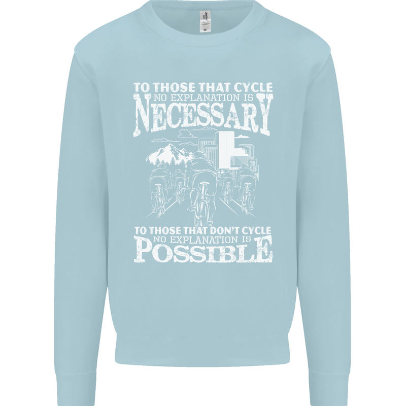 Cycling No Explanation Necessary Cyclist Mens Sweatshirt Jumper Light Blue