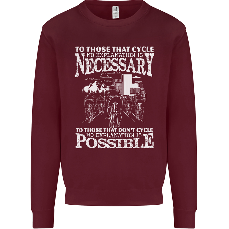 Cycling No Explanation Necessary Cyclist Mens Sweatshirt Jumper Maroon