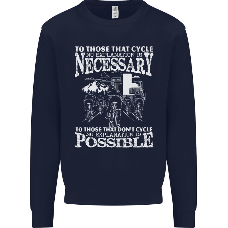 Cycling No Explanation Necessary Cyclist Mens Sweatshirt Jumper Navy Blue