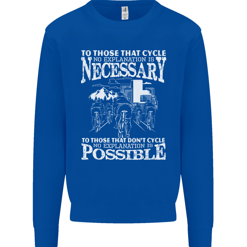 Cycling No Explanation Necessary Cyclist Mens Sweatshirt Jumper Royal Blue