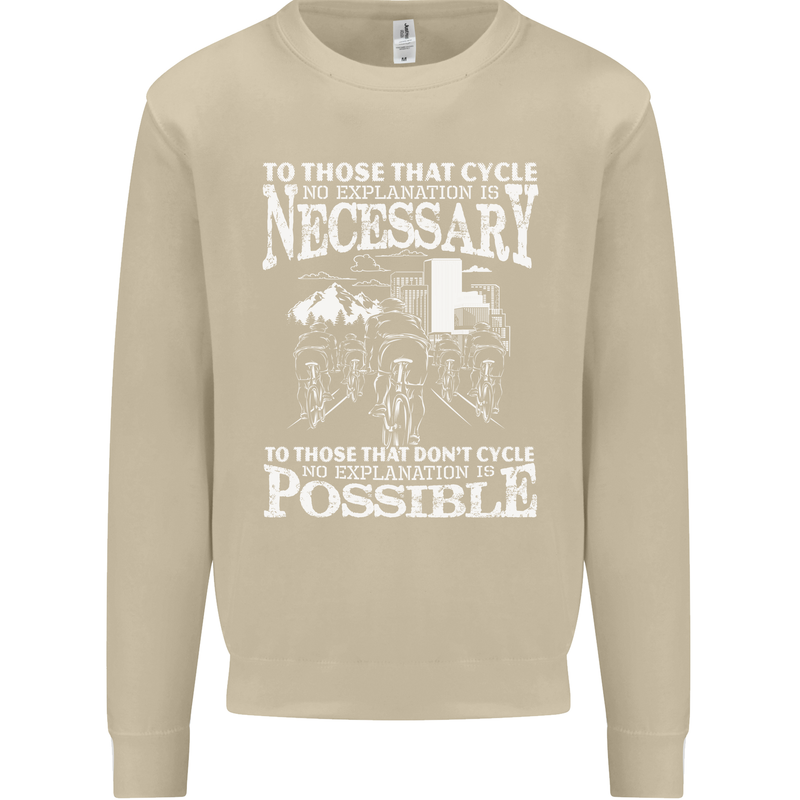 Cycling No Explanation Necessary Cyclist Mens Sweatshirt Jumper Sand