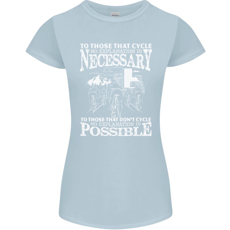 Cycling No Explanation Necessary Cyclist Womens Petite Cut T-Shirt Light Blue