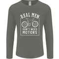 Cycling Real Men Don't Need Motors Bike Mens Long Sleeve T-Shirt Charcoal