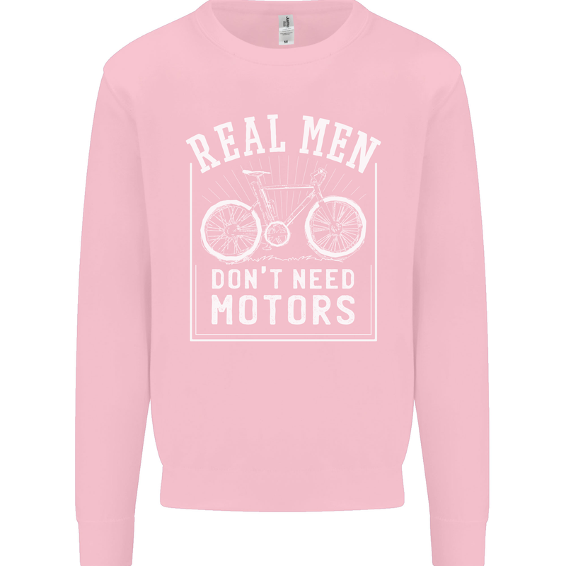 Cycling Real Men Don't Need Motors Bike Mens Sweatshirt Jumper Light Pink