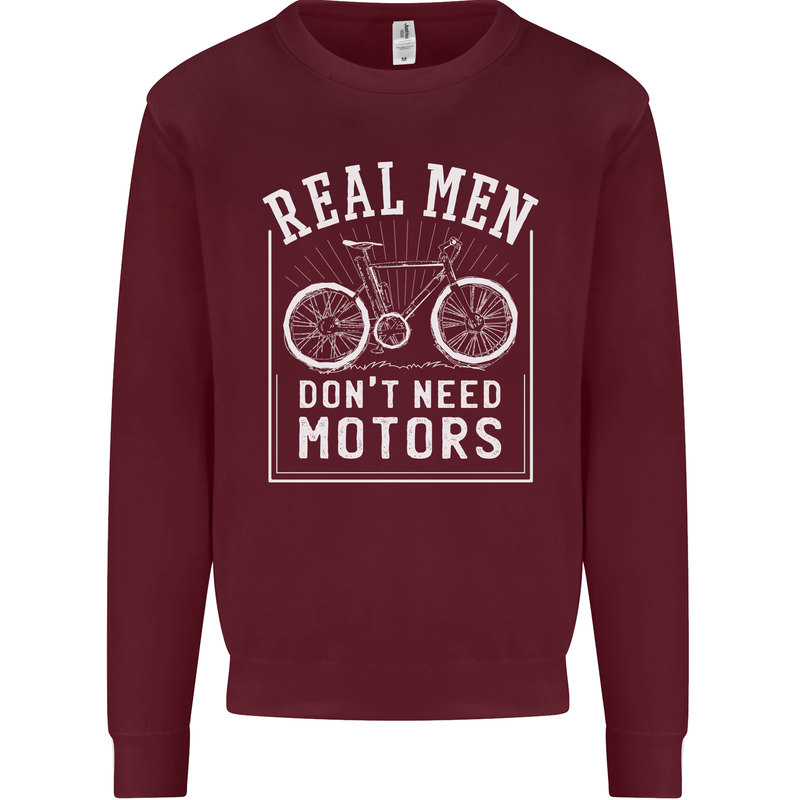 Cycling Real Men Don't Need Motors Bike Mens Sweatshirt Jumper Maroon