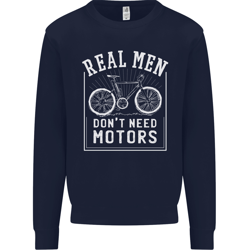 Cycling Real Men Don't Need Motors Bike Mens Sweatshirt Jumper Navy Blue