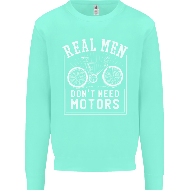 Cycling Real Men Don't Need Motors Bike Mens Sweatshirt Jumper Peppermint