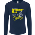 Cycling Retirement Plan Cyclist Funny Mens Long Sleeve T-Shirt Navy Blue