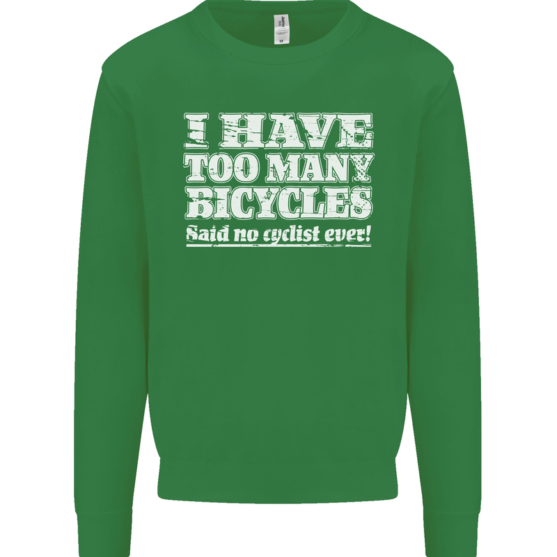 Cycling Too Many Bicycles Said No Cyclist Kids Sweatshirt Jumper Irish Green