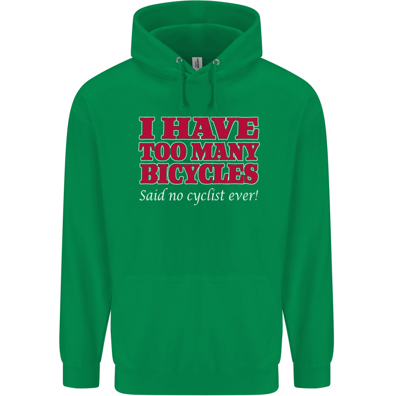 Cycling Too Many Bicycles Said No Cyclist Mens 80% Cotton Hoodie Irish Green