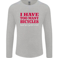Cycling Too Many Bicycles Said No Cyclist Mens Long Sleeve T-Shirt Sports Grey