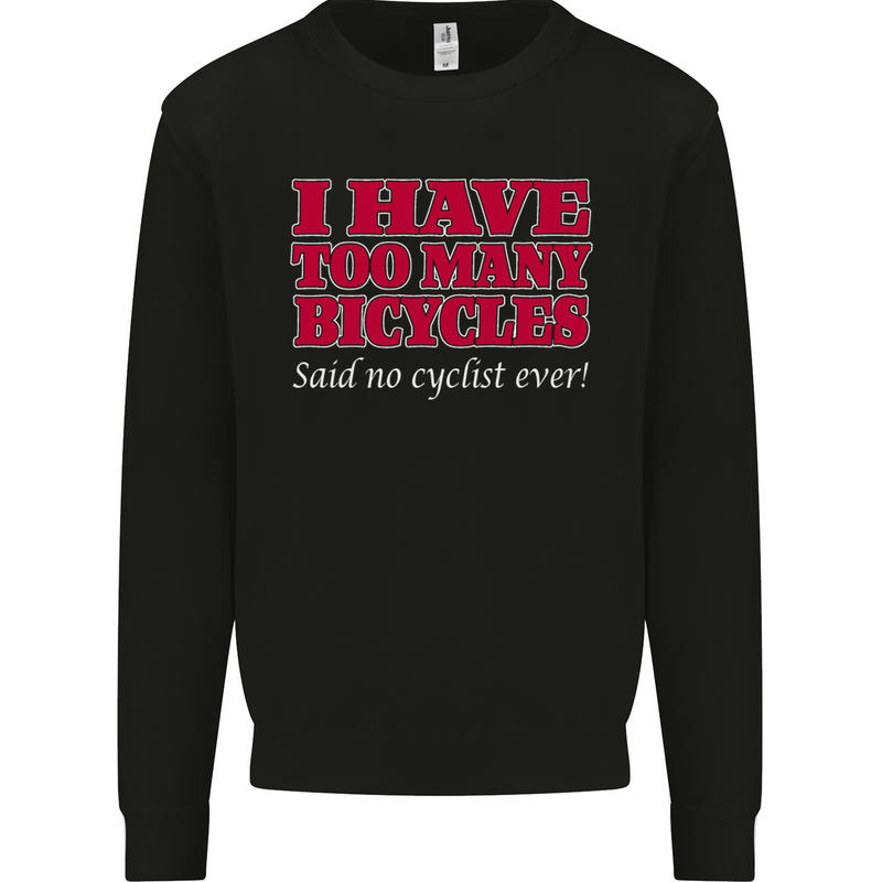 Cycling Too Many Bicycles Said No Cyclist Mens Sweatshirt Jumper Black