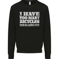 Cycling Too Many Bicycles Said No Cyclist Mens Sweatshirt Jumper Black