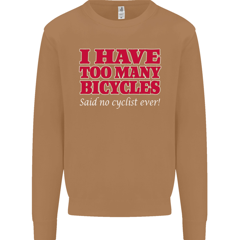Cycling Too Many Bicycles Said No Cyclist Mens Sweatshirt Jumper Caramel Latte