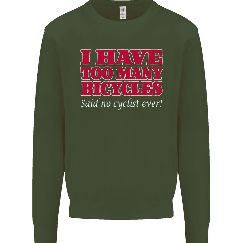 Cycling Too Many Bicycles Said No Cyclist Mens Sweatshirt Jumper Forest Green