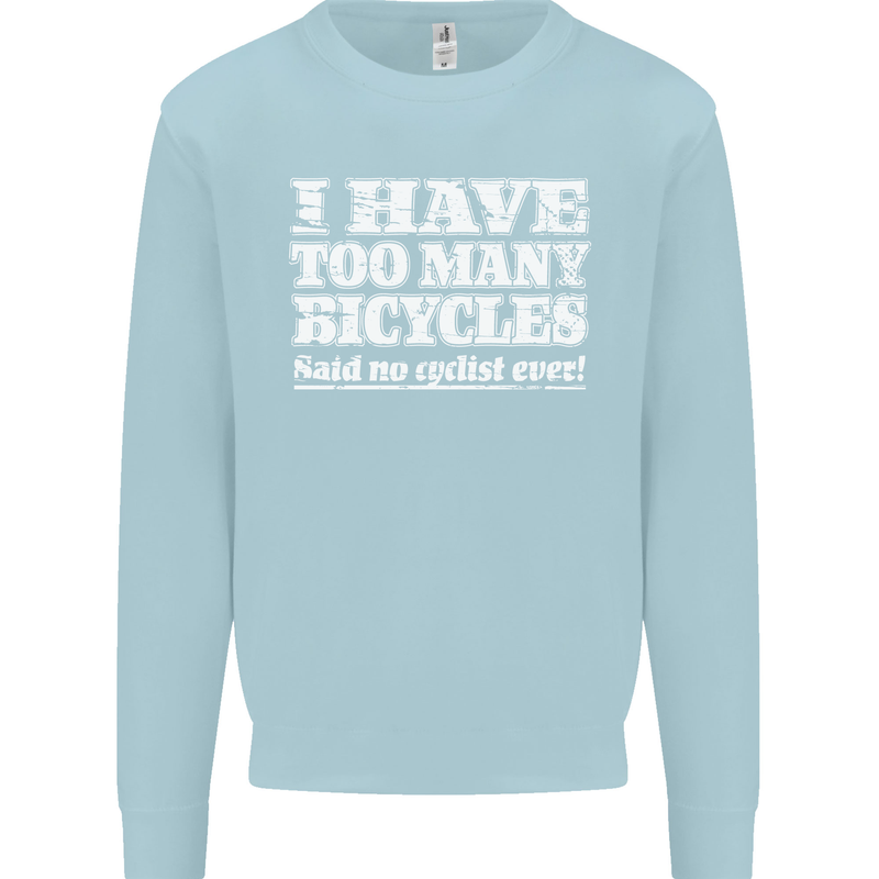 Cycling Too Many Bicycles Said No Cyclist Mens Sweatshirt Jumper Light Blue