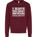 Cycling Too Many Bicycles Said No Cyclist Mens Sweatshirt Jumper Maroon