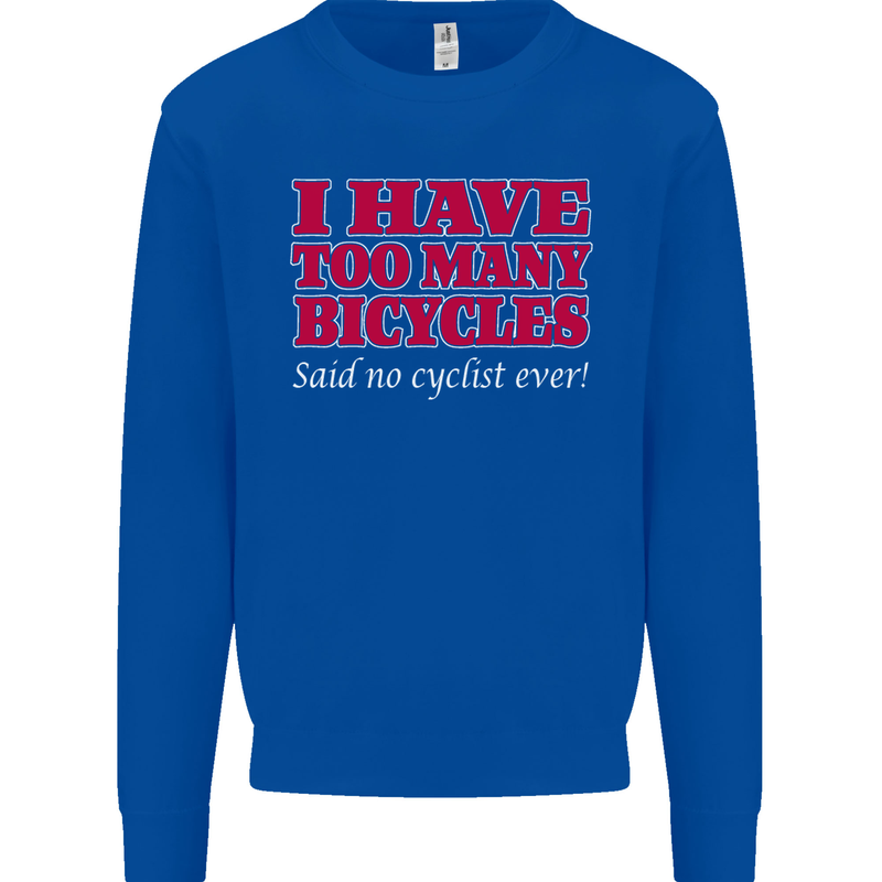 Cycling Too Many Bicycles Said No Cyclist Mens Sweatshirt Jumper Royal Blue