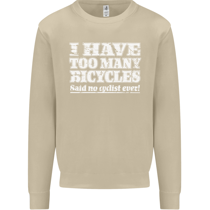 Cycling Too Many Bicycles Said No Cyclist Mens Sweatshirt Jumper Sand