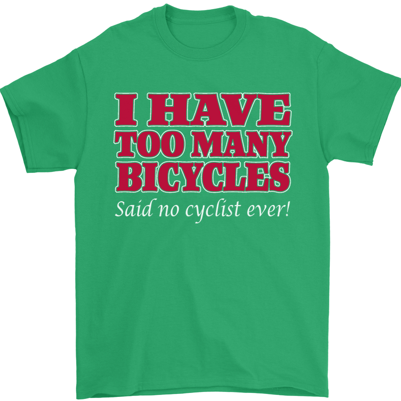 Cycling Too Many Bicycles Said No Cyclist Mens T-Shirt Cotton Gildan Irish Green