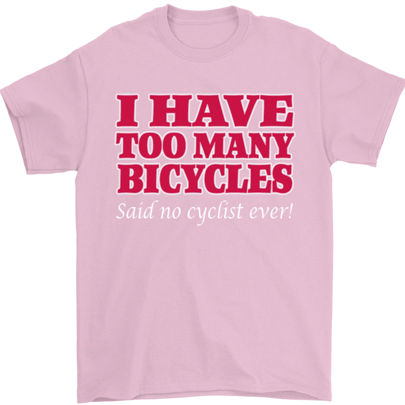 Cycling Too Many Bicycles Said No Cyclist Mens T-Shirt Cotton Gildan Light Pink